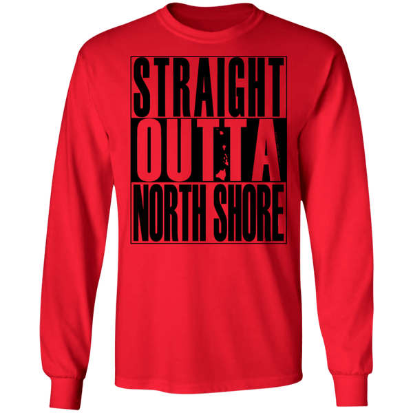 Straight Outta North Shore (black ink) LS T-Shirt
