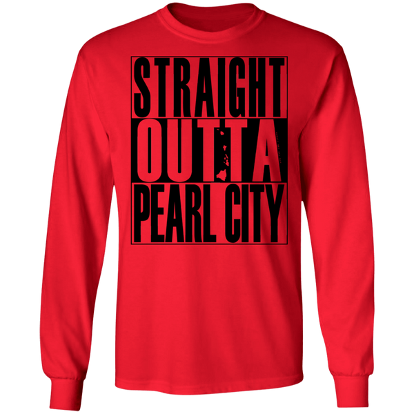 Straight Outta Pearl City (black ink) LS T-Shirt