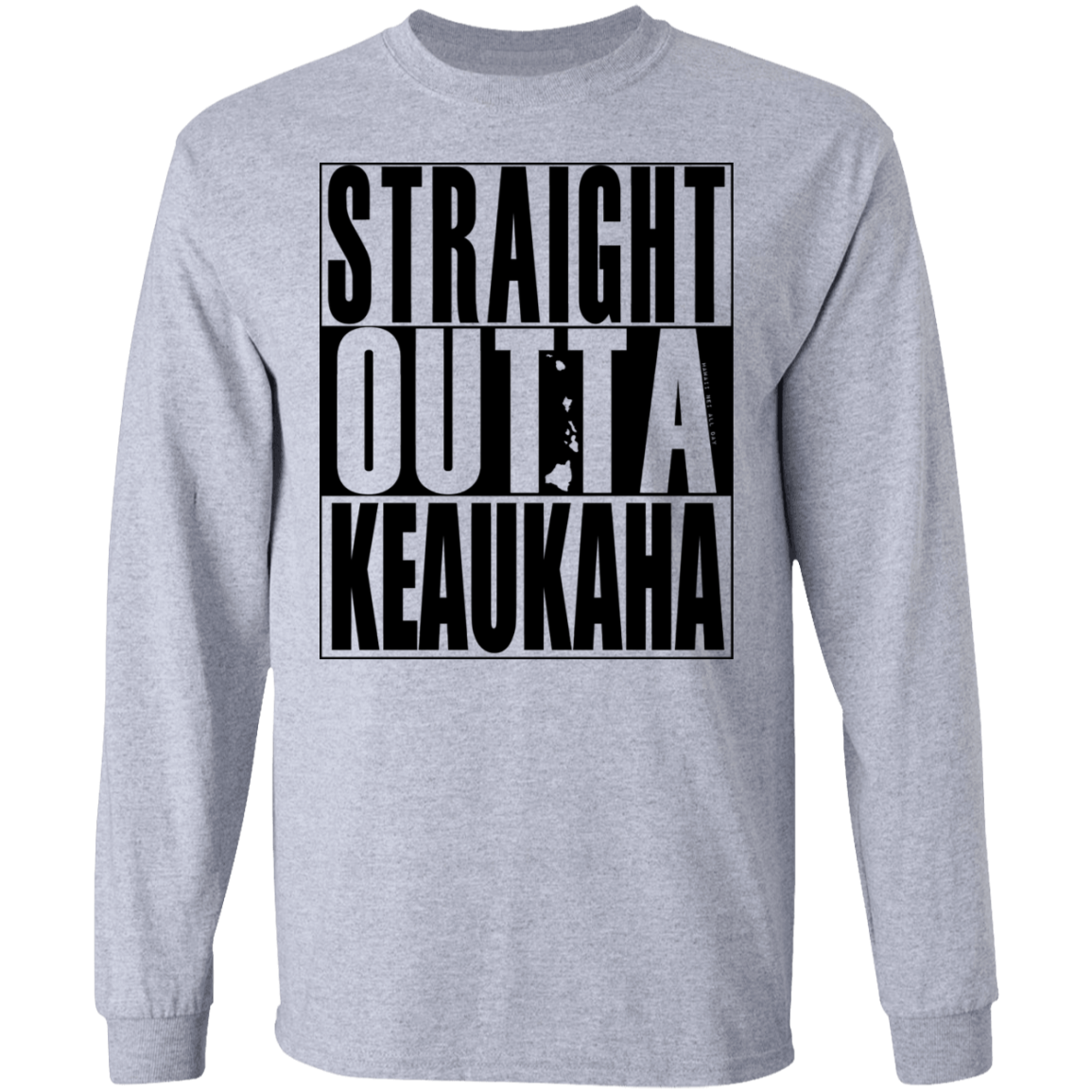 Straight Outta Keaukaha(black ink) LS T-Shirt