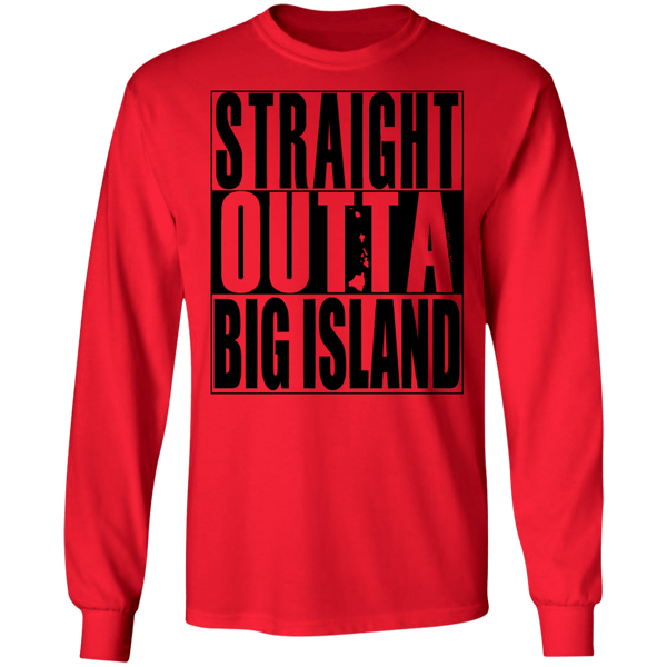 Straight Outta Big Island(black ink) LS T-Shirt