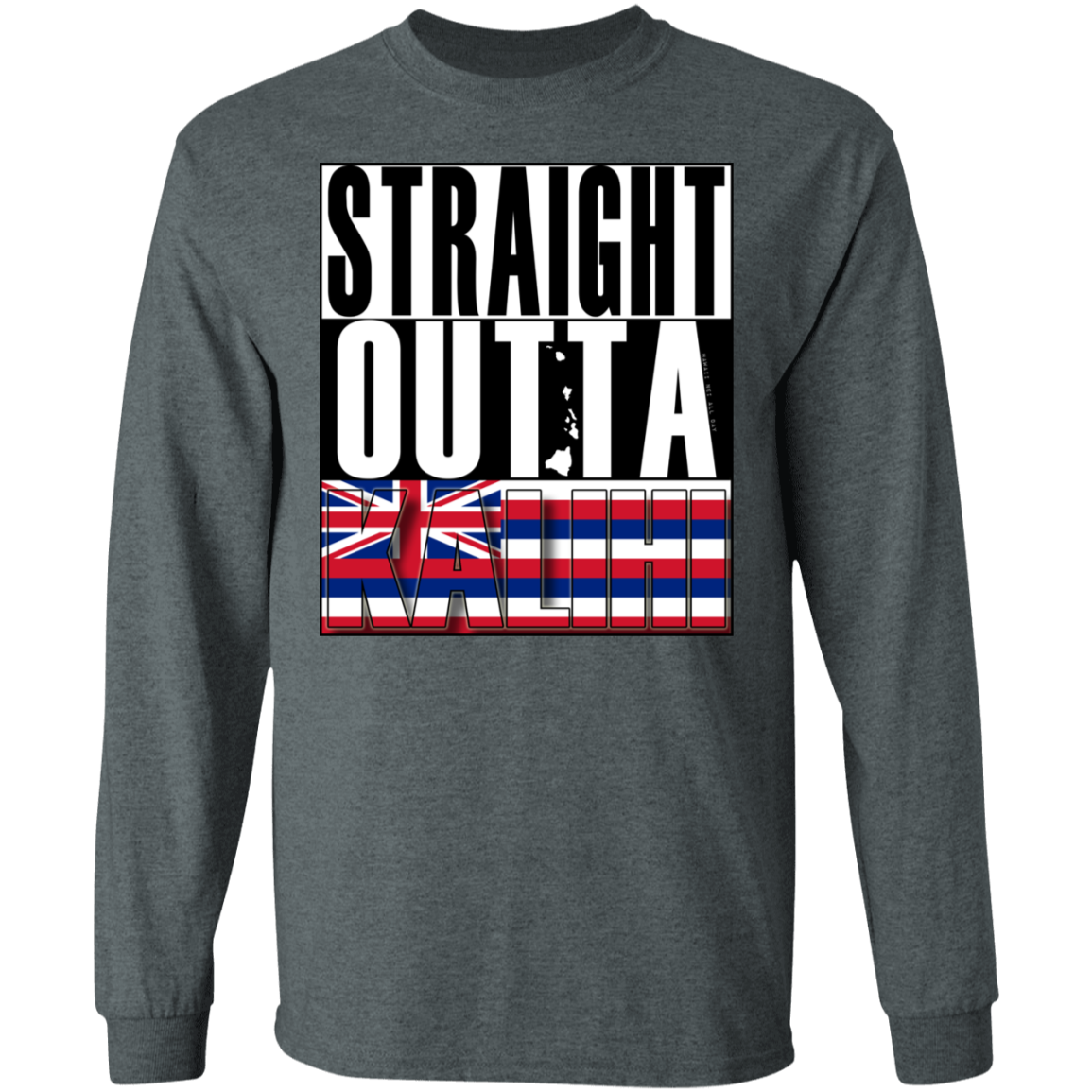 Straight Outta Kalihi LS Ultra Cotton T-Shirt, T-Shirts, Hawaii Nei All Day