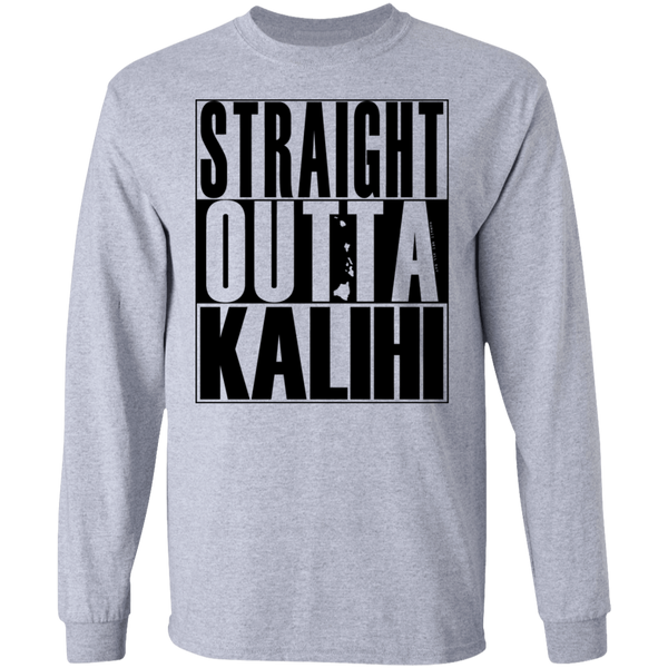 Straight Outta Kalihi(black ink) LS T-Shirt